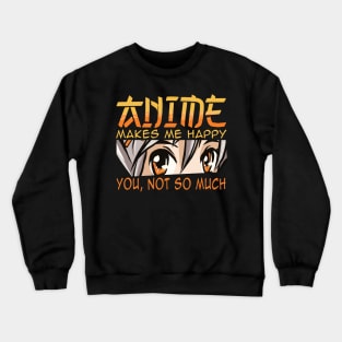 anime makes me happy Crewneck Sweatshirt